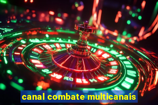 canal combate multicanais